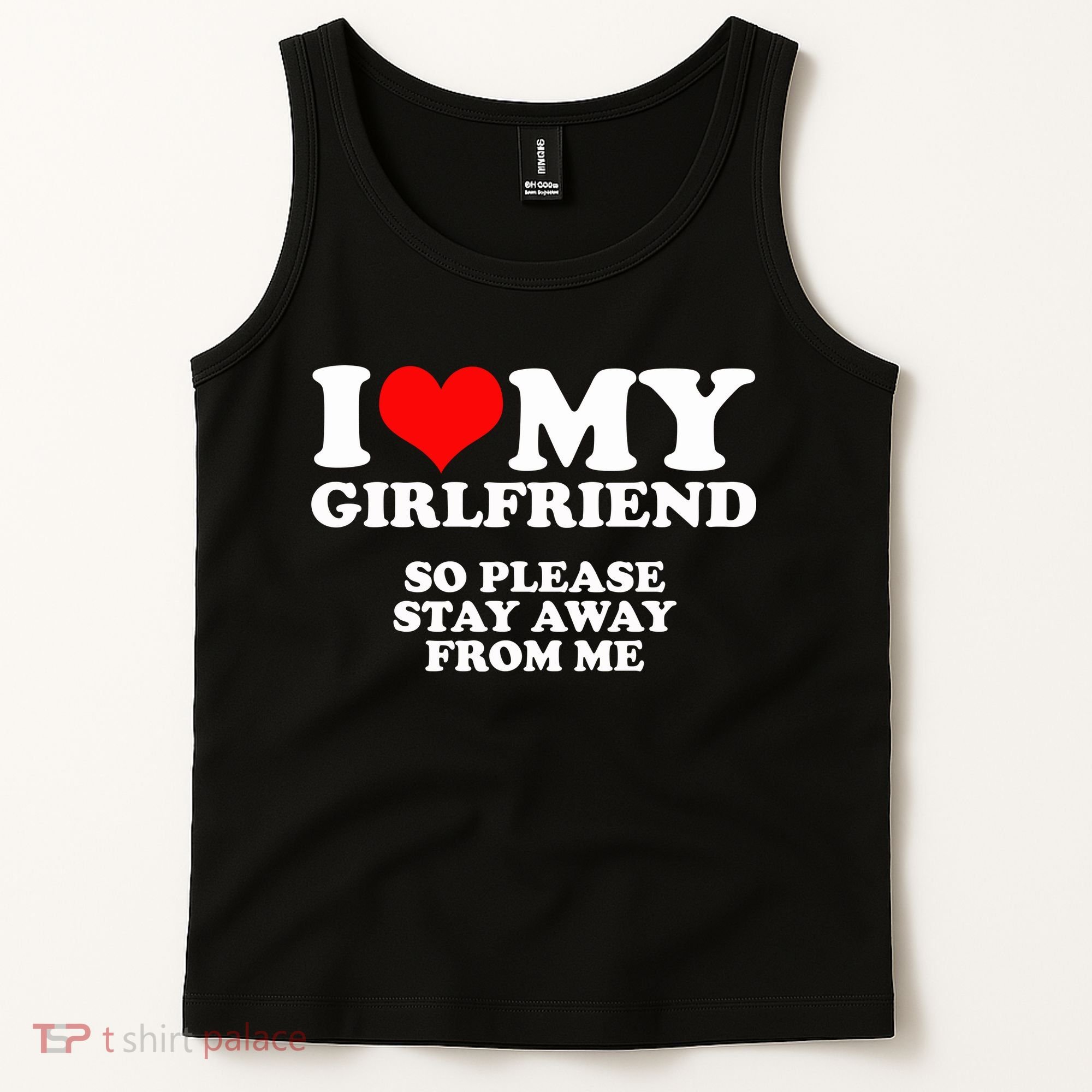 I Love My Girlfriend So Please Stay Away From Me Tank Top