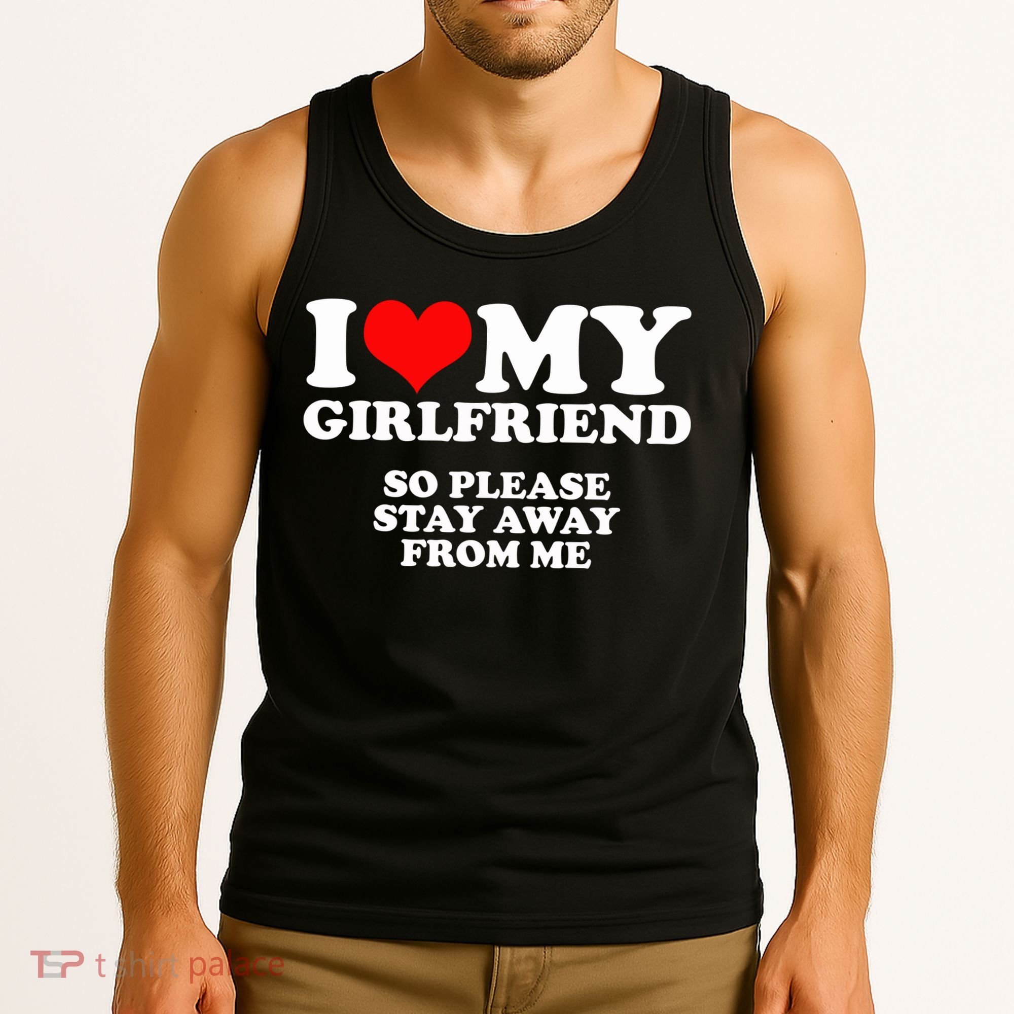 I Love My Girlfriend So Please Stay Away From Me Tank Top