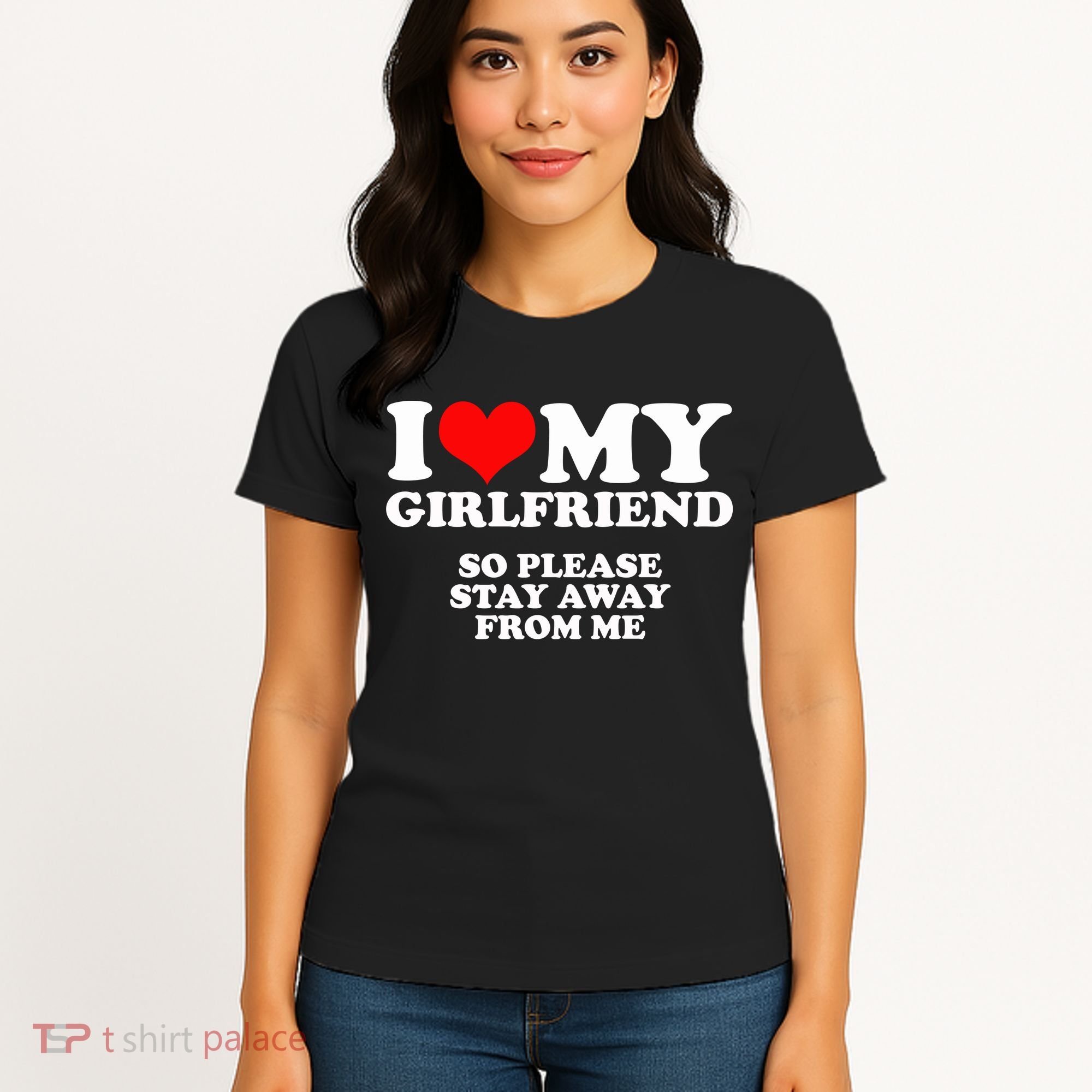 I Love My Girlfriend So Please Stay Away From Me Women's T-Shirt
