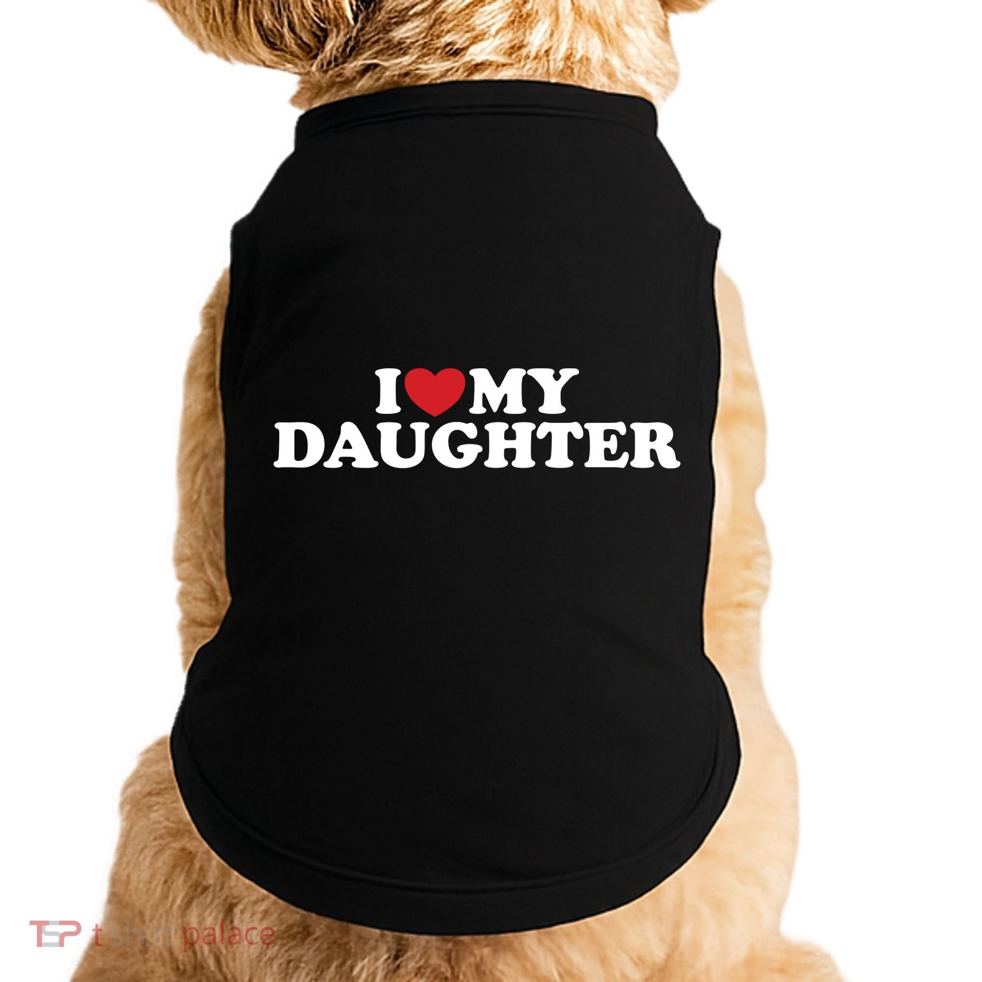 I Love My Daughter Doggie Tank