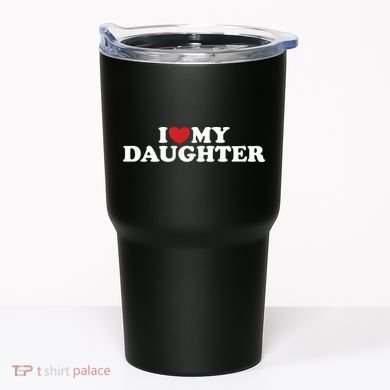 I Love My Daughter Tumbler