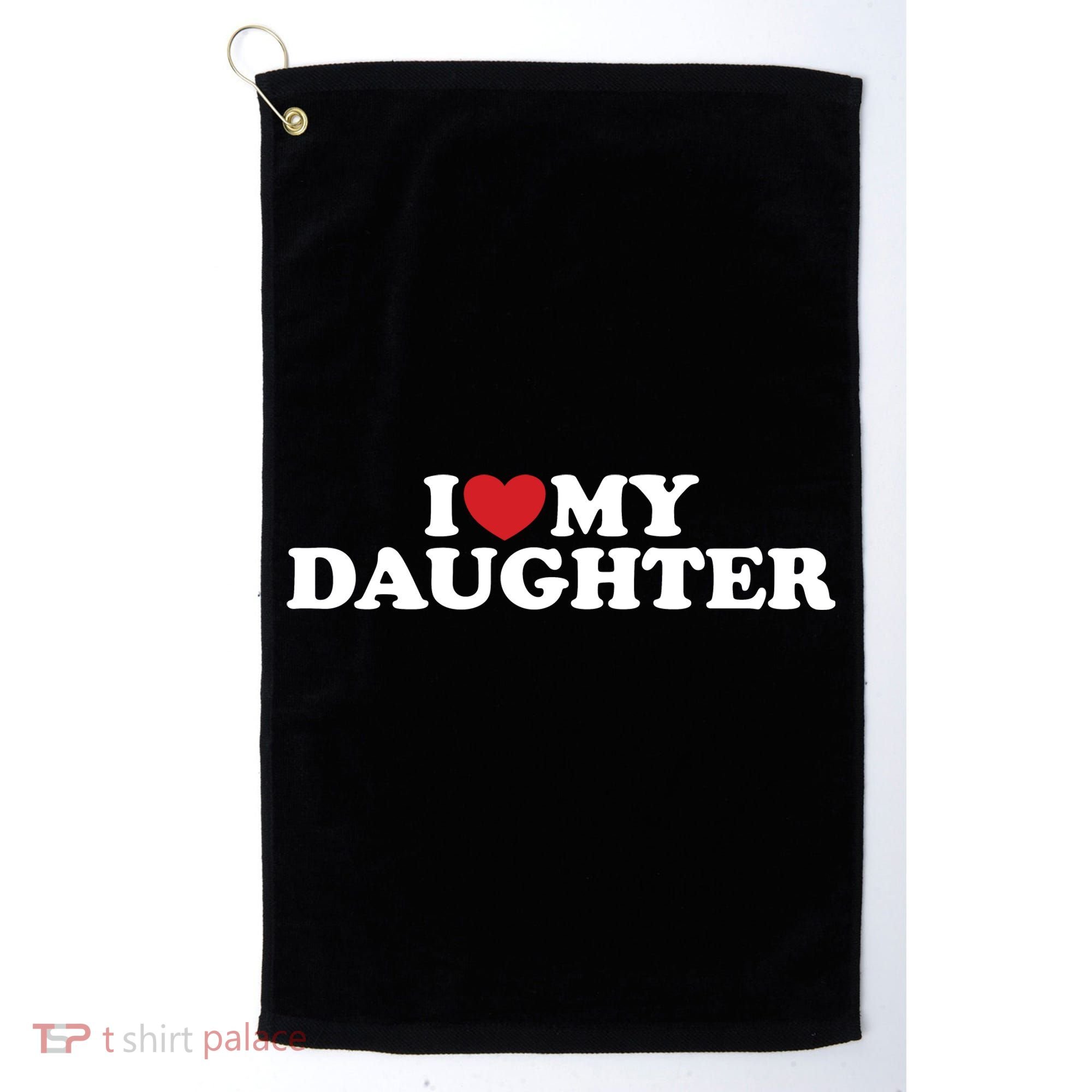 I Love My Daughter Golf Towel