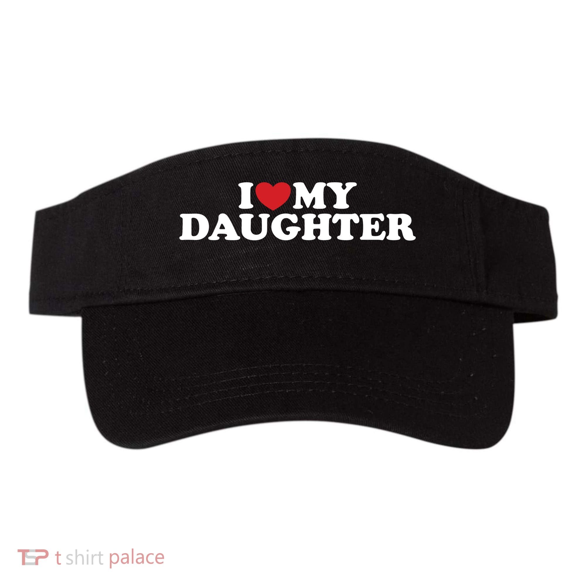 I Love My Daughter Visor