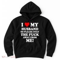 I Love My Husband So Please Stay The F Away From Me Funny Wife Hoodie thumb 0