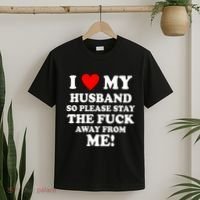 I Love My Husband So Please Stay The F Away From Me Funny Wife T-Shirt thumb 2