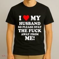 I Love My Husband So Please Stay The F Away From Me Funny Wife T-Shirt thumb 3