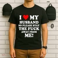 I Love My Husband So Please Stay The F Away From Me Funny Wife T-Shirt thumb 6