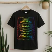 I Like My Whiskey Straight But My Friends Can Go Either Way T-Shirt thumb 2