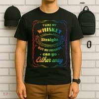 I Like My Whiskey Straight But My Friends Can Go Either Way T-Shirt thumb 6