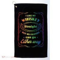 I Like My Whiskey Straight But My Friends Can Go Either Way Golf Towel thumb 0