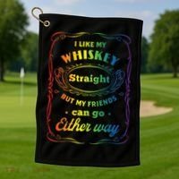 I Like My Whiskey Straight But My Friends Can Go Either Way Golf Towel thumb 1
