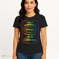 I Like My Whiskey Straight But My Friends Can Go Either Way Women's T-Shirt thumb 4