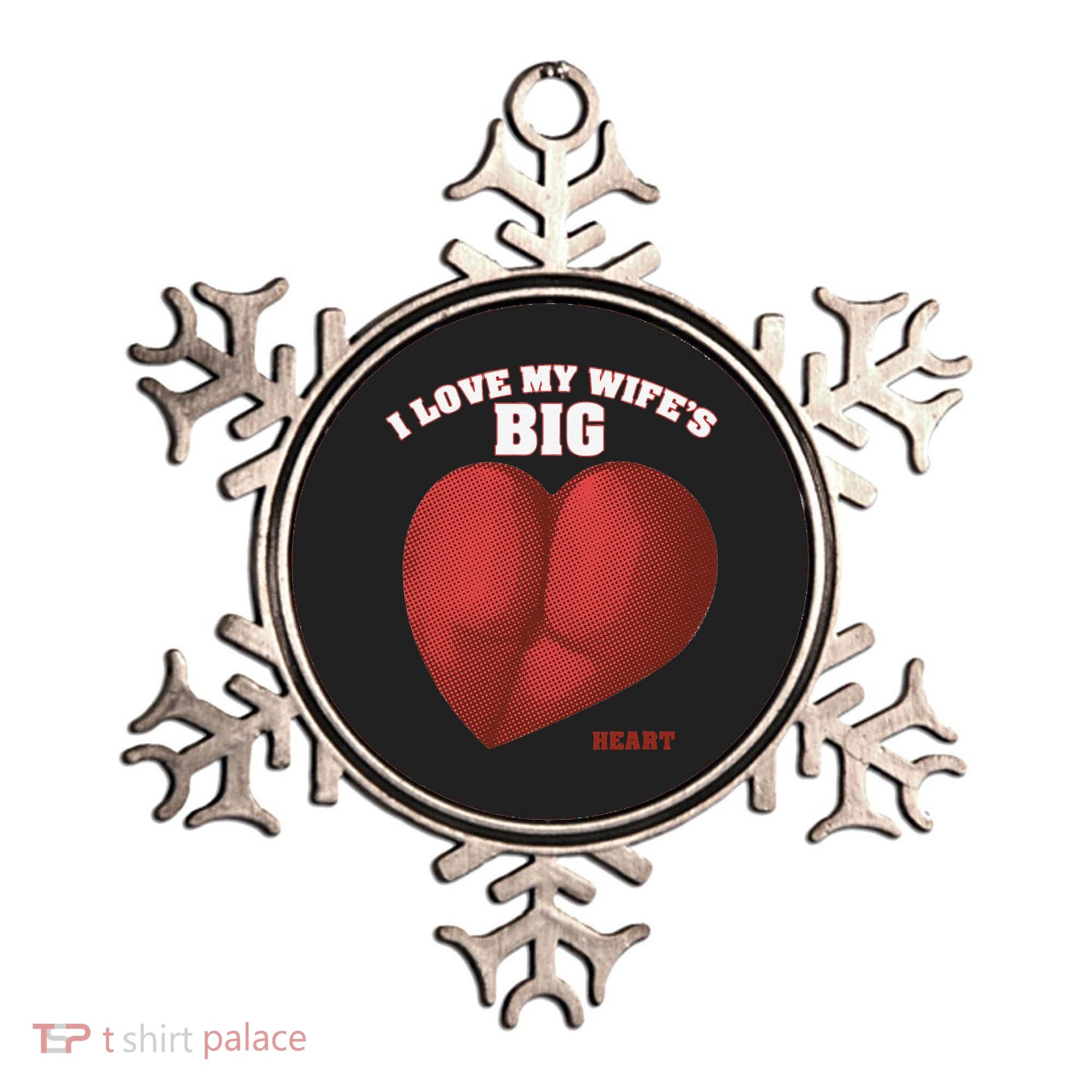 I Love My Wife's Big Heart Funny Huge Ass Bubble Booty Ornament