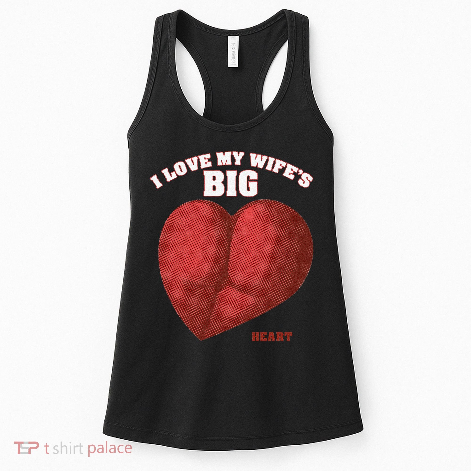 I Love My Wife's Big Heart Funny Huge Ass Bubble Booty Women's Tank Top