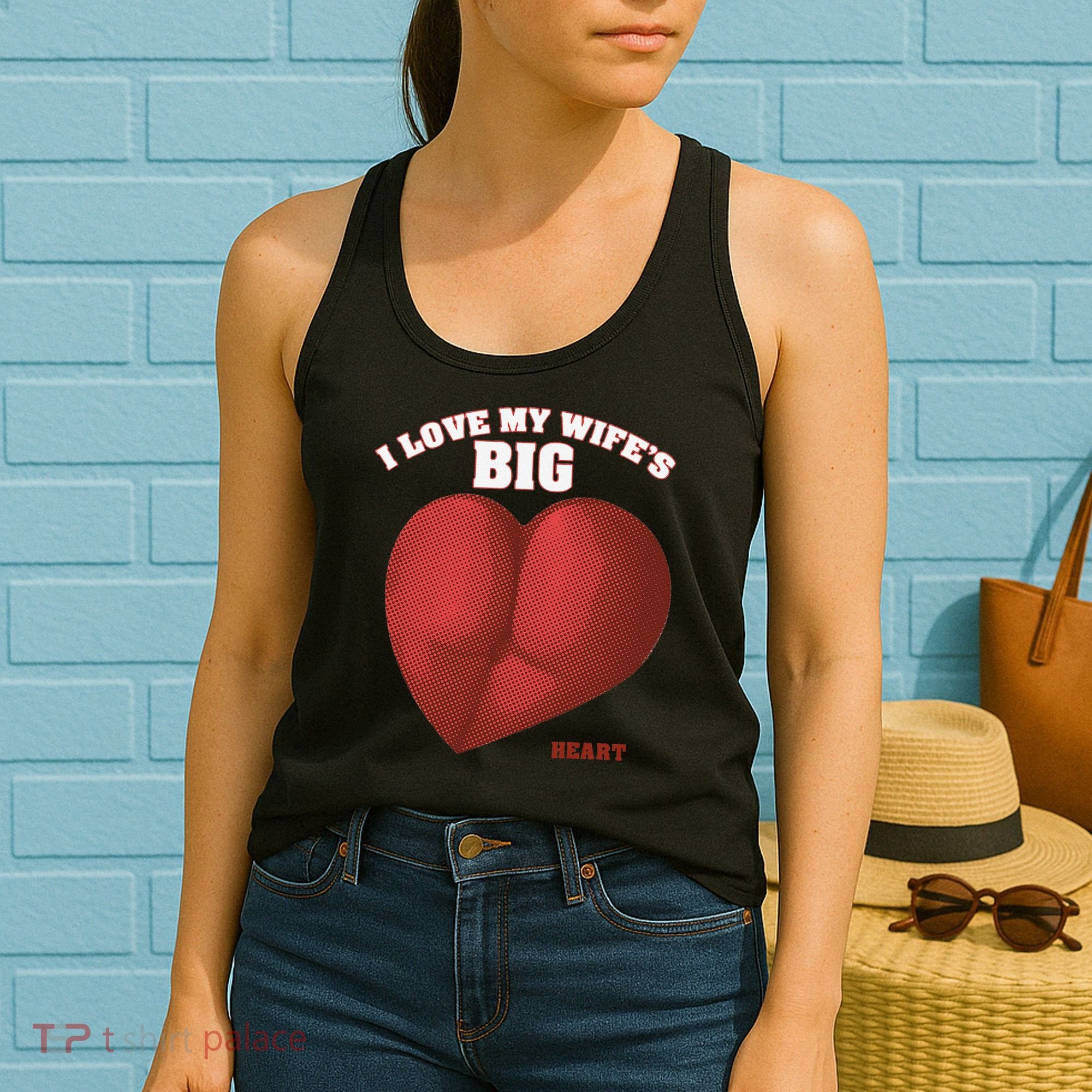 I Love My Wife's Big Heart Funny Huge Ass Bubble Booty Women's Tank Top