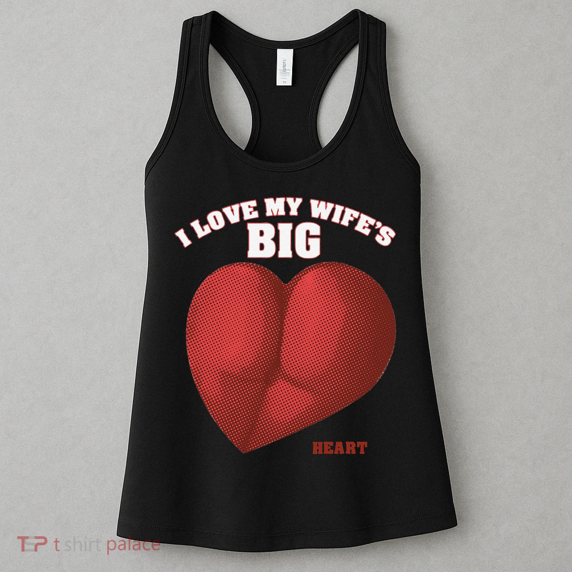 I Love My Wife's Big Heart Funny Huge Ass Bubble Booty Women's Tank Top