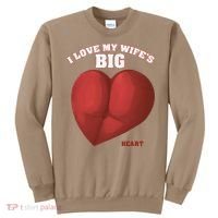 I Love My Wife's Big Heart Funny Huge Ass Bubble Booty Sweatshirt thumb 0