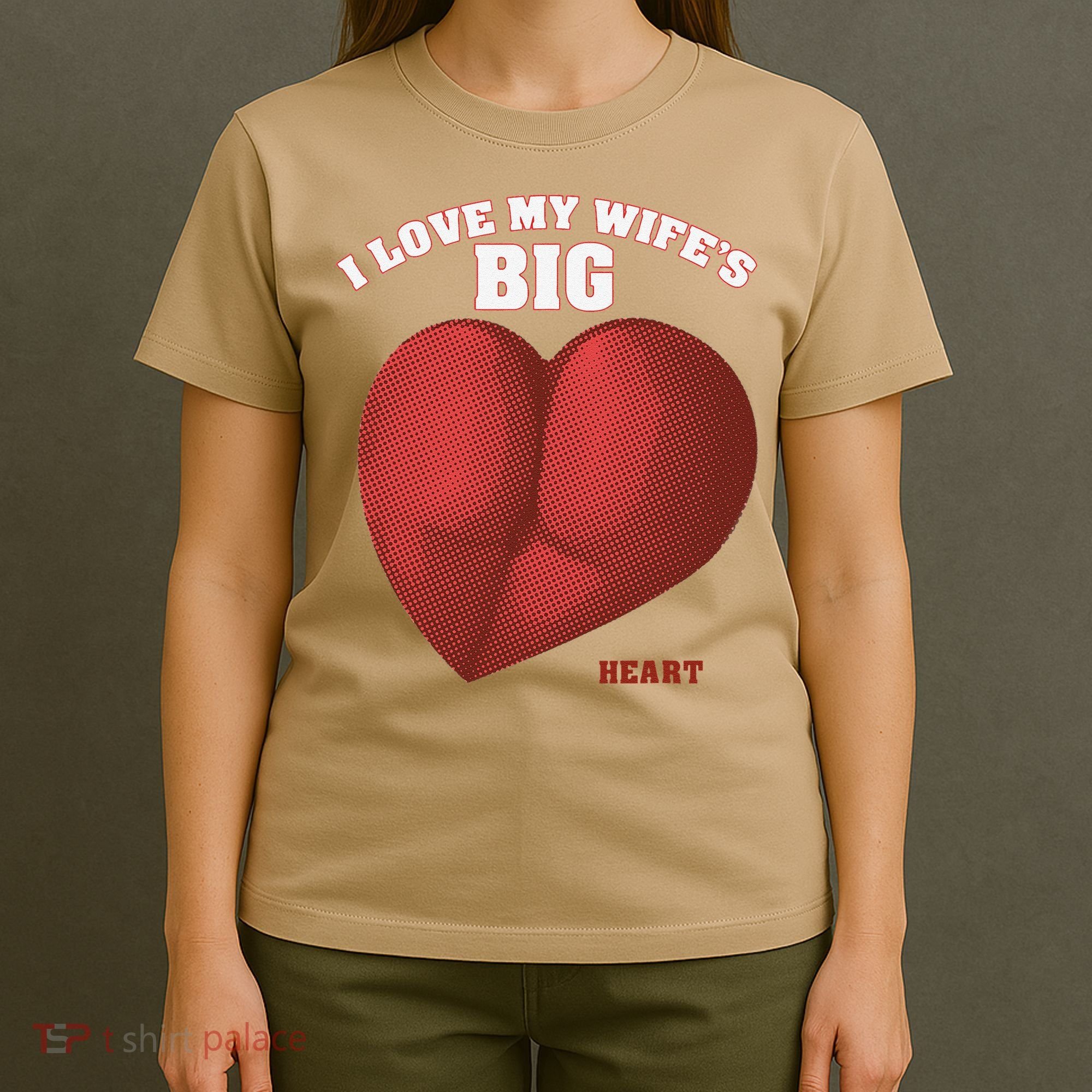 I Love My Wife's Big Heart Funny Huge Ass Bubble Booty T-Shirt