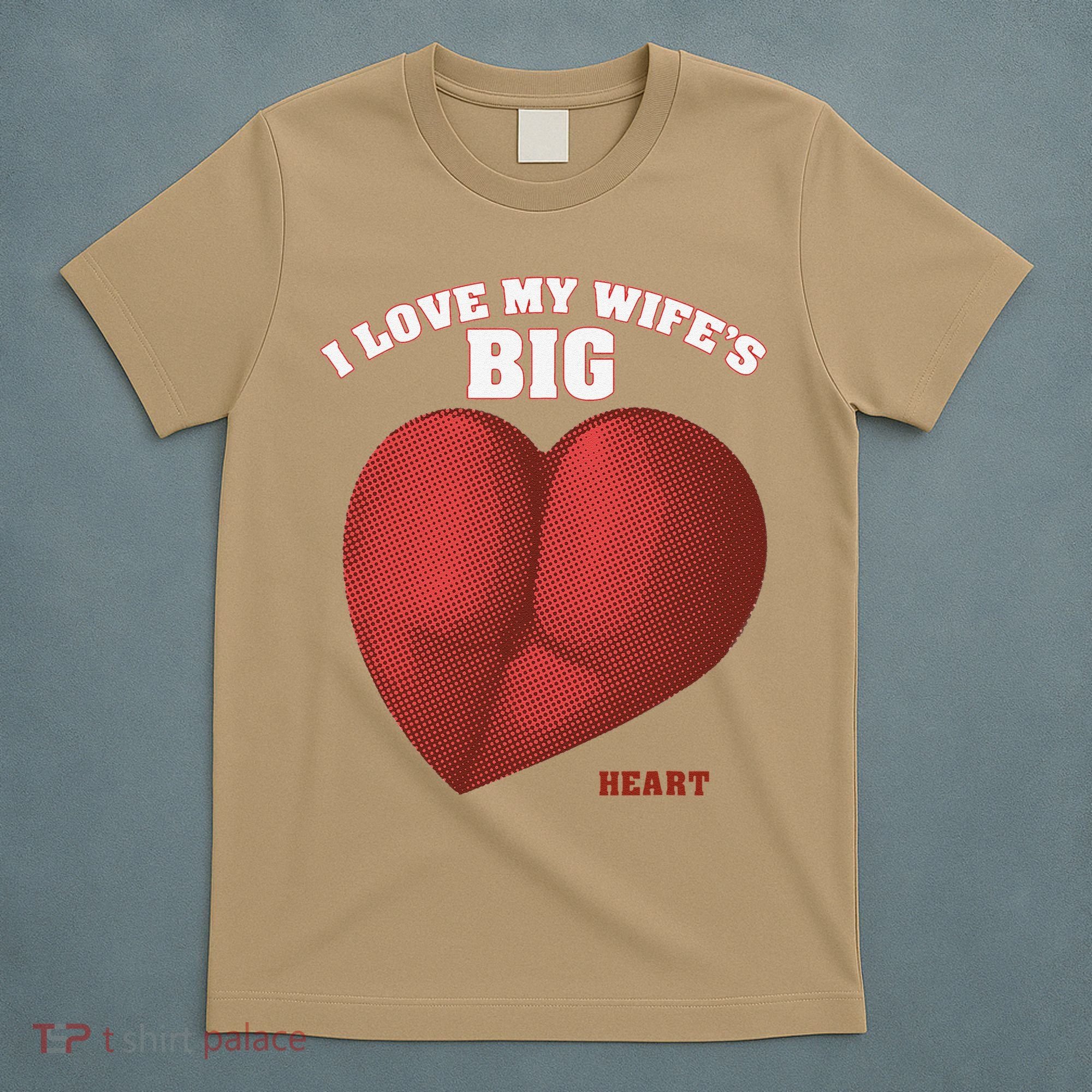 I Love My Wife's Big Heart Funny Huge Ass Bubble Booty T-Shirt