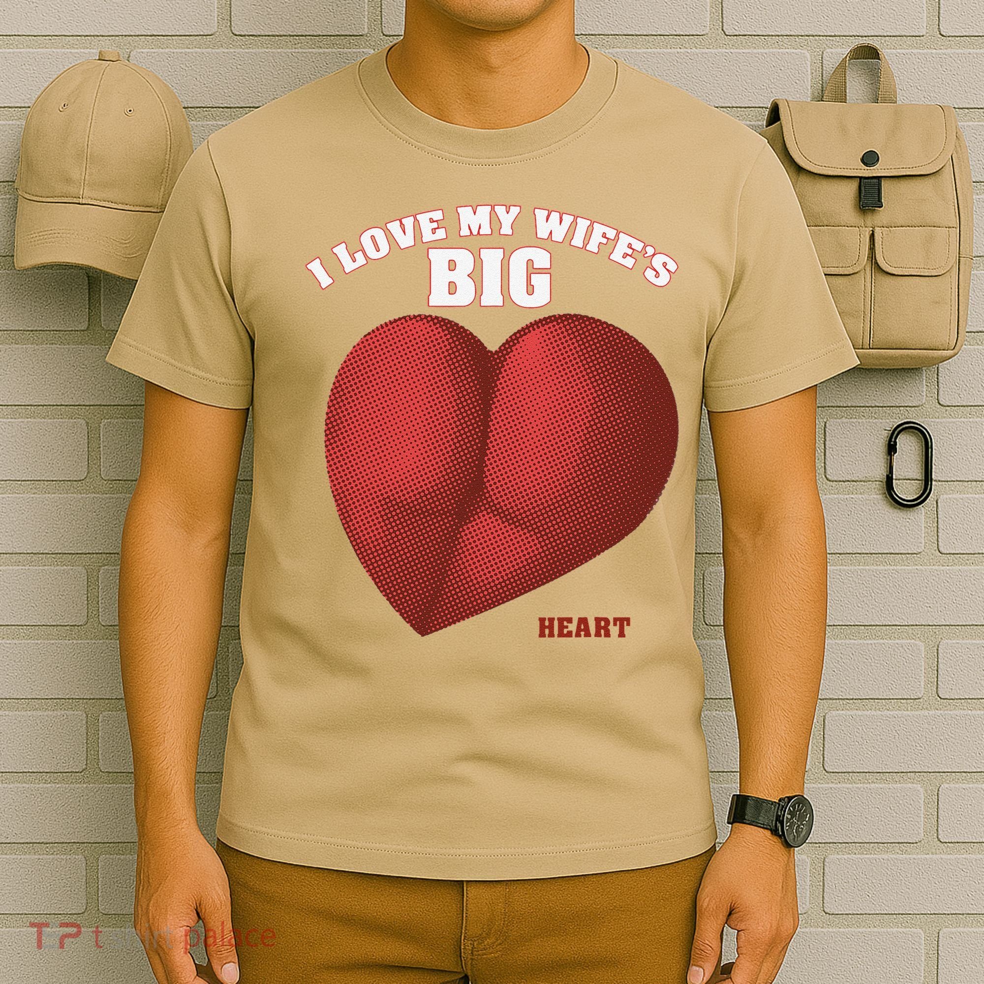 I Love My Wife's Big Heart Funny Huge Ass Bubble Booty T-Shirt