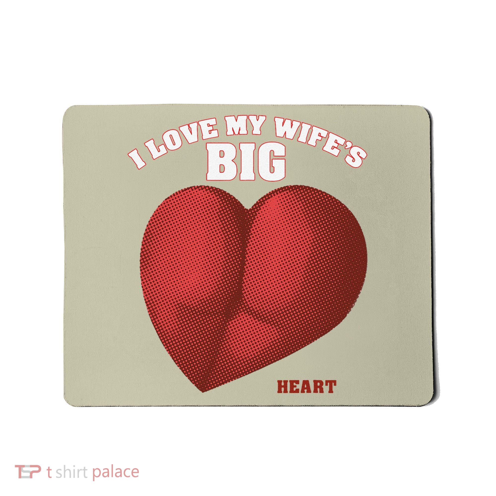 I Love My Wife's Big Heart Funny Huge Ass Bubble Booty Mousepad