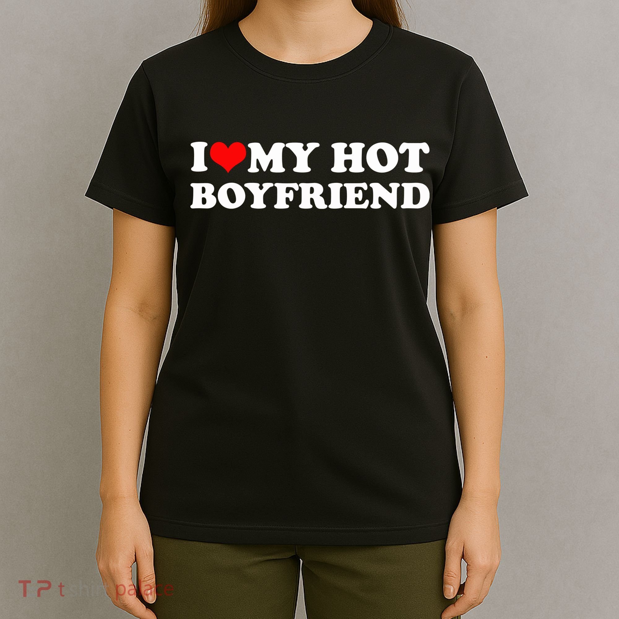 I Love My Hot Boyfriend T-Shirt