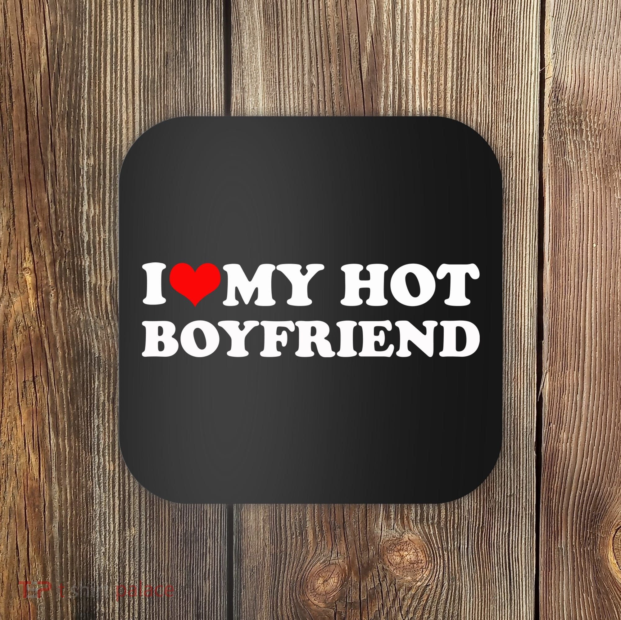I Love My Hot Boyfriend Coaster