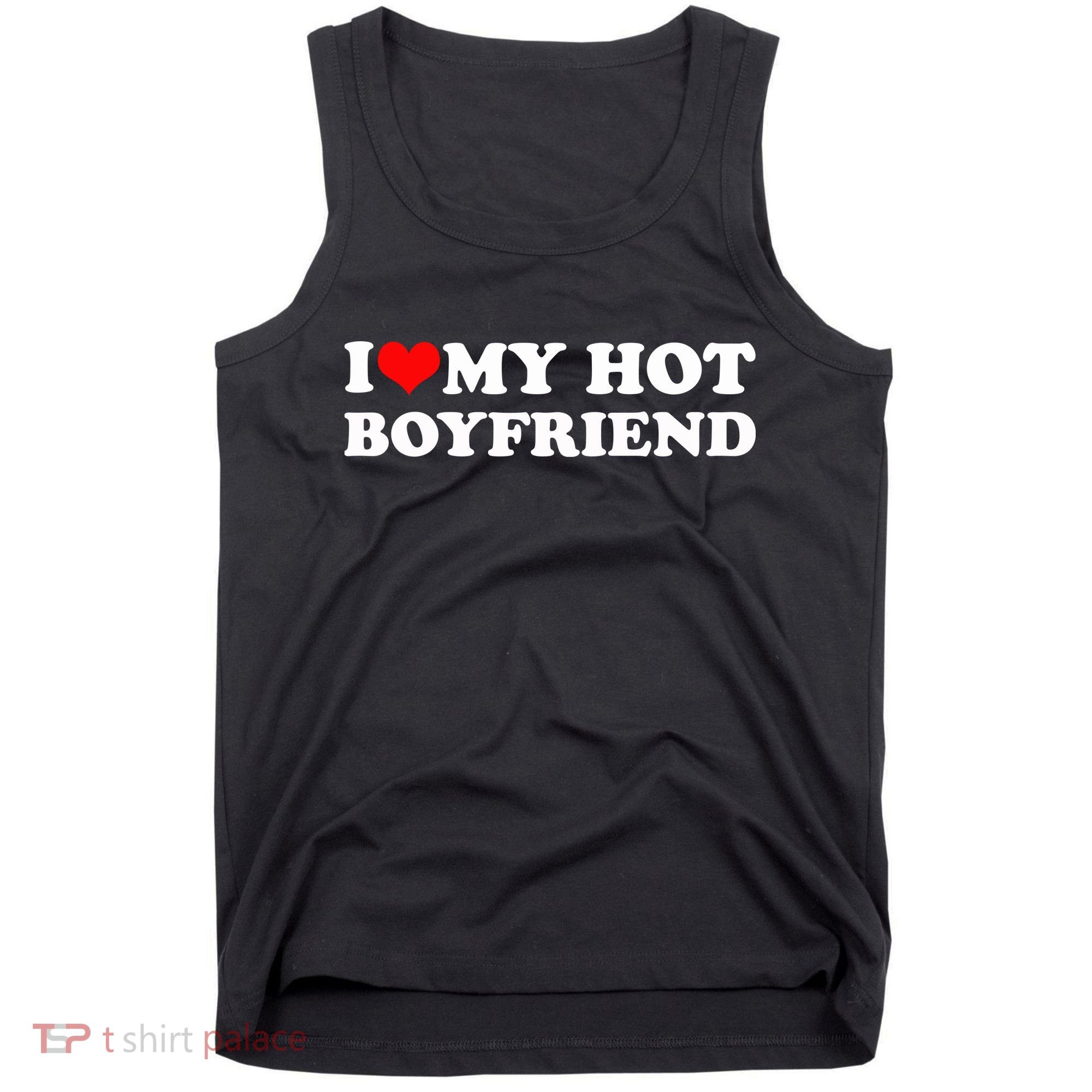 I Love My Hot Boyfriend Tank Top
