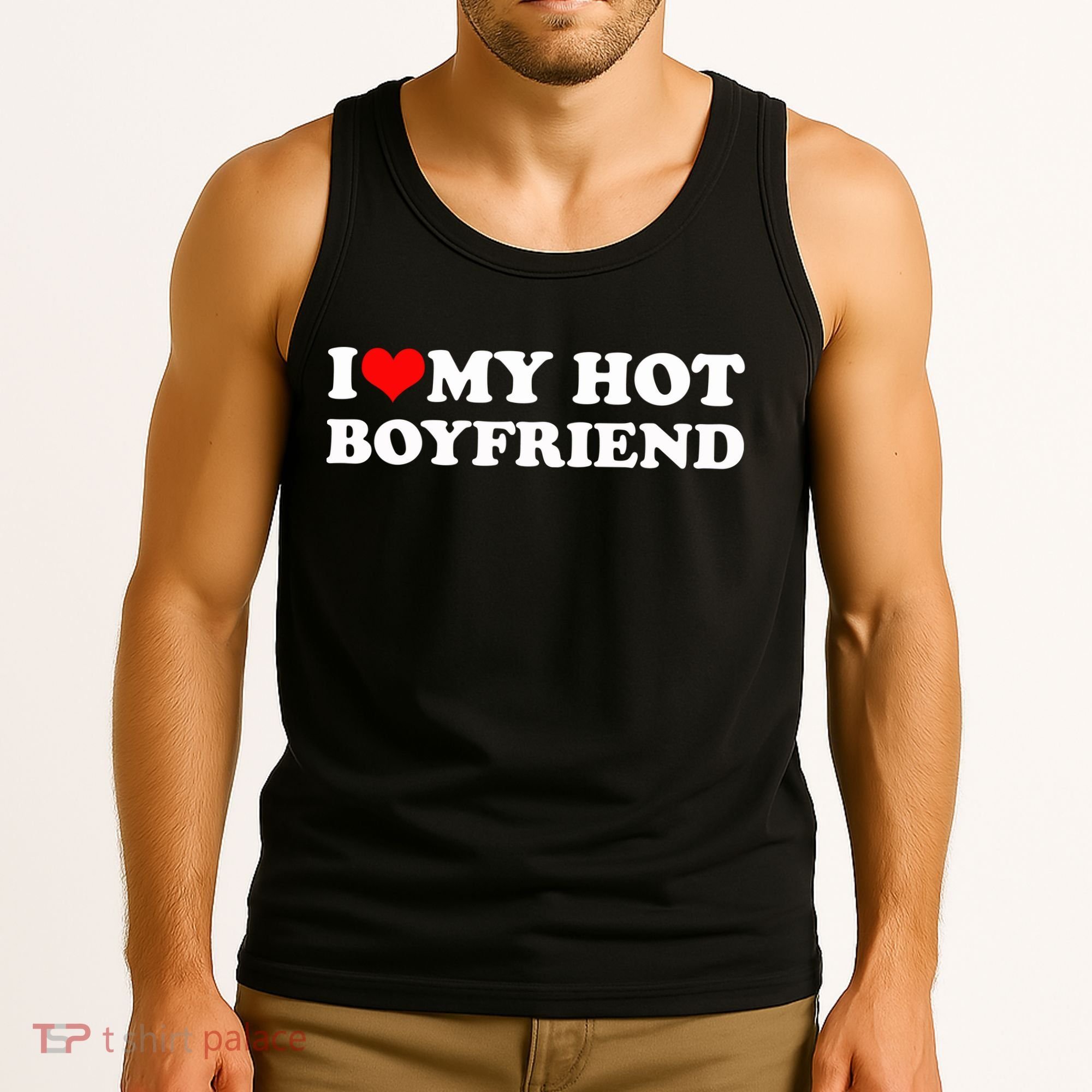 I Love My Hot Boyfriend Tank Top