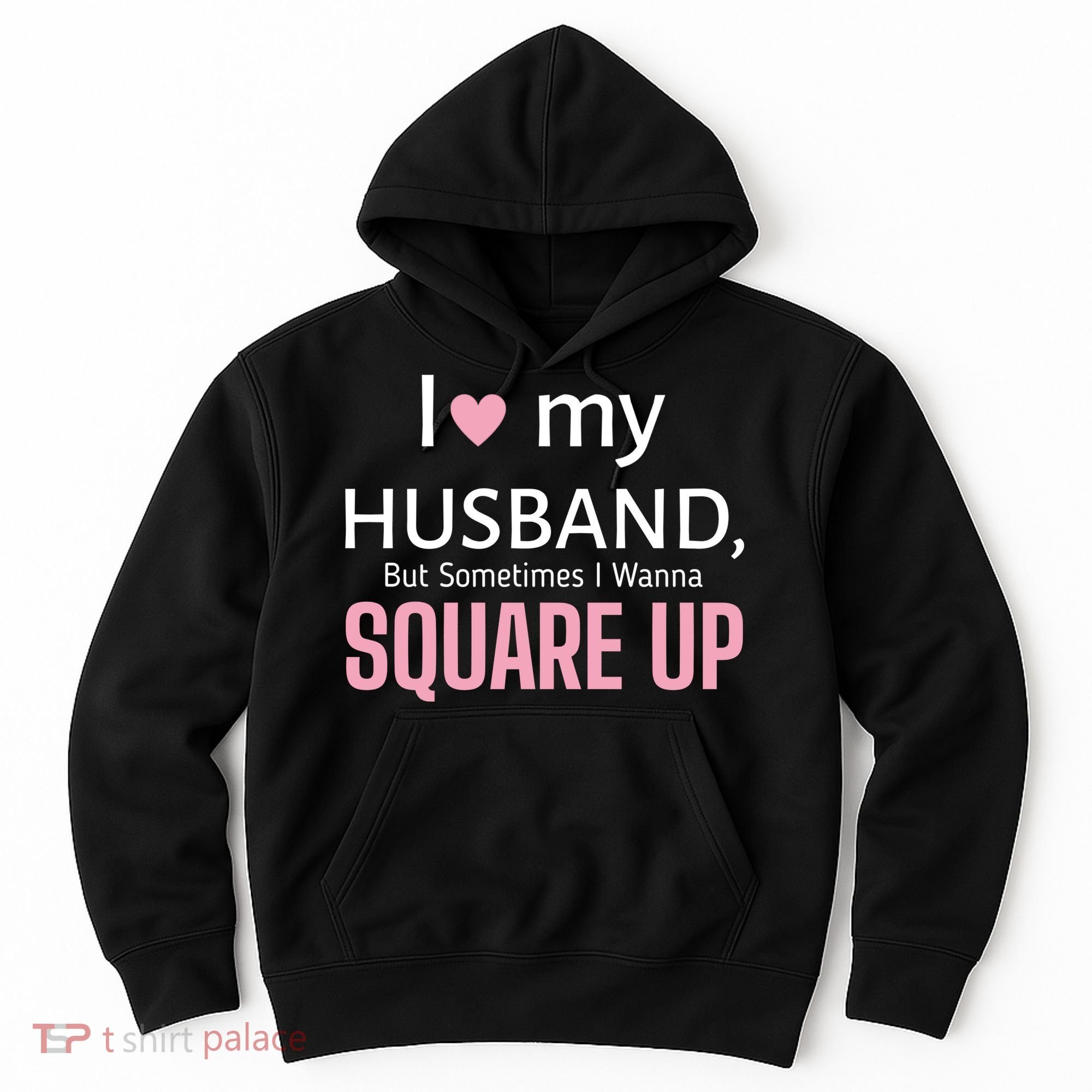 I Love My Husband But Sometimes I Wanna Square Up Hoodie