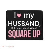 I Love My Husband But Sometimes I Wanna Square Up Mousepad thumb 0