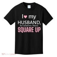 I Love My Husband But Sometimes I Wanna Square Up Kids T-Shirt thumb 0