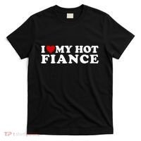 I Love My Hot Fiance T-Shirt thumb 0