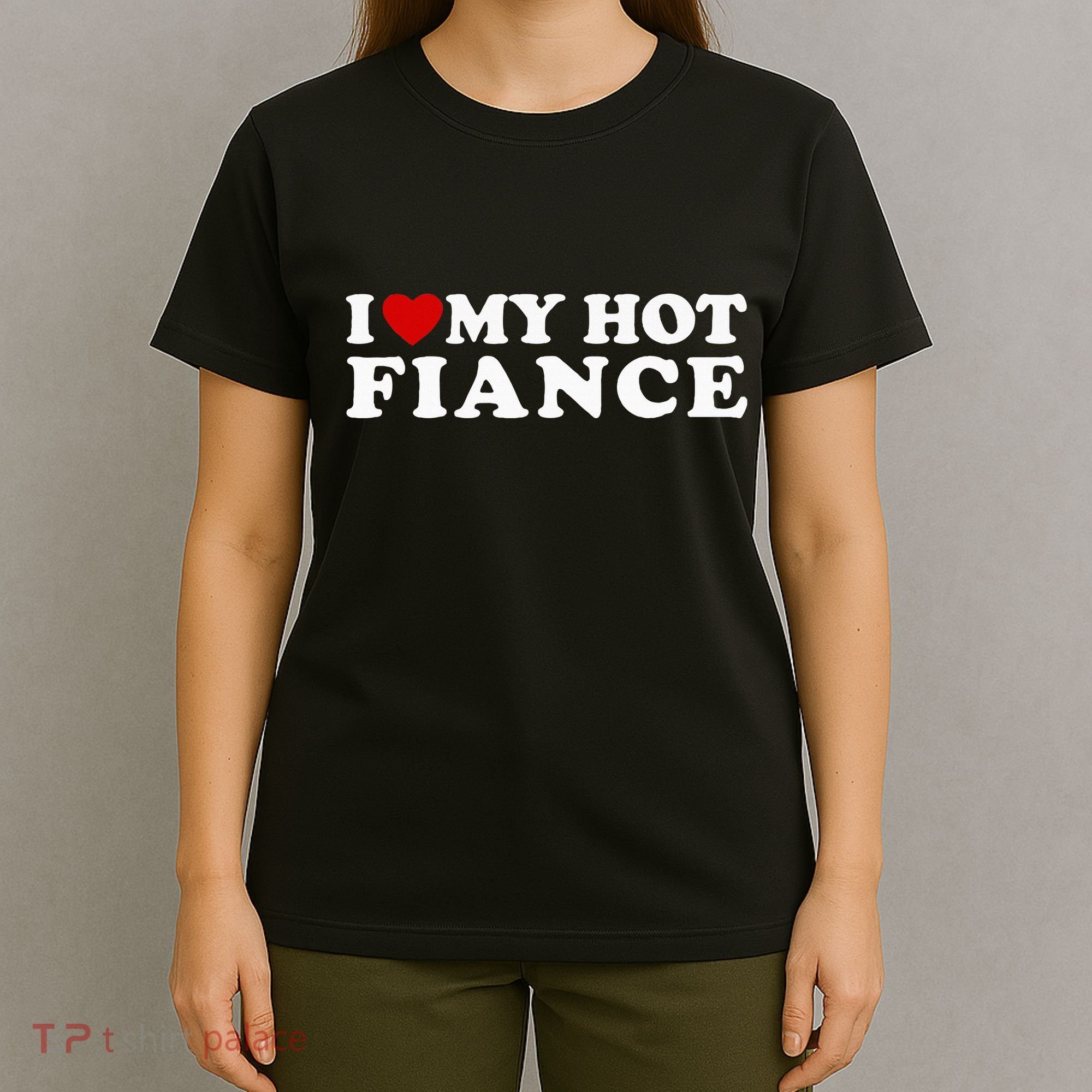 I Love My Hot Fiance T-Shirt