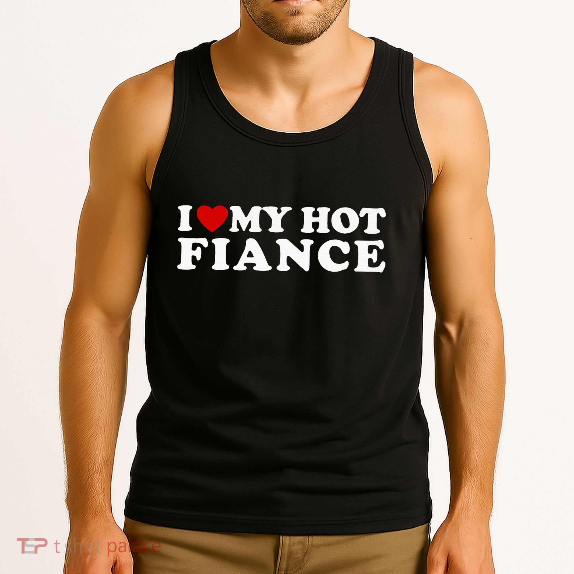 I Love My Hot Fiance Tank Top