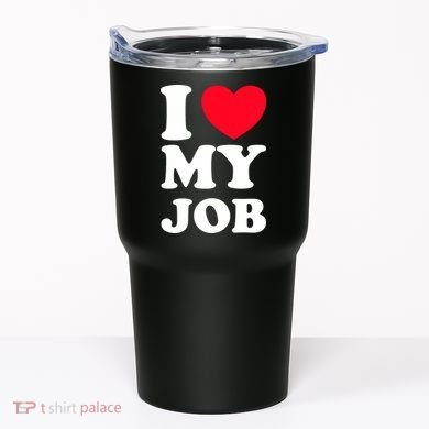 I Love My Job Tumbler