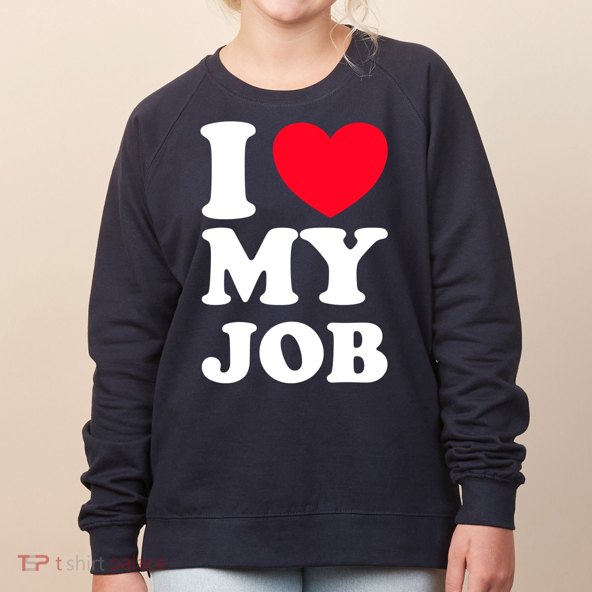 I Love My Job Women's Sweatshirt