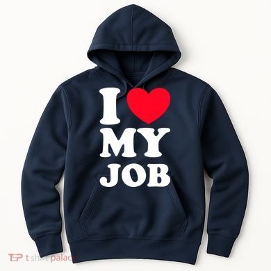I Love My Job Hoodie
