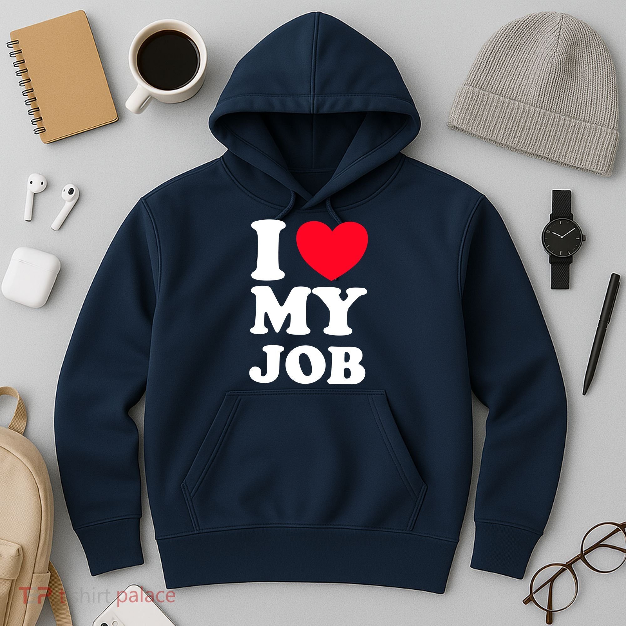 I Love My Job Hoodie