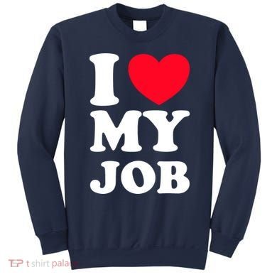 I Love My Job Sweatshirt