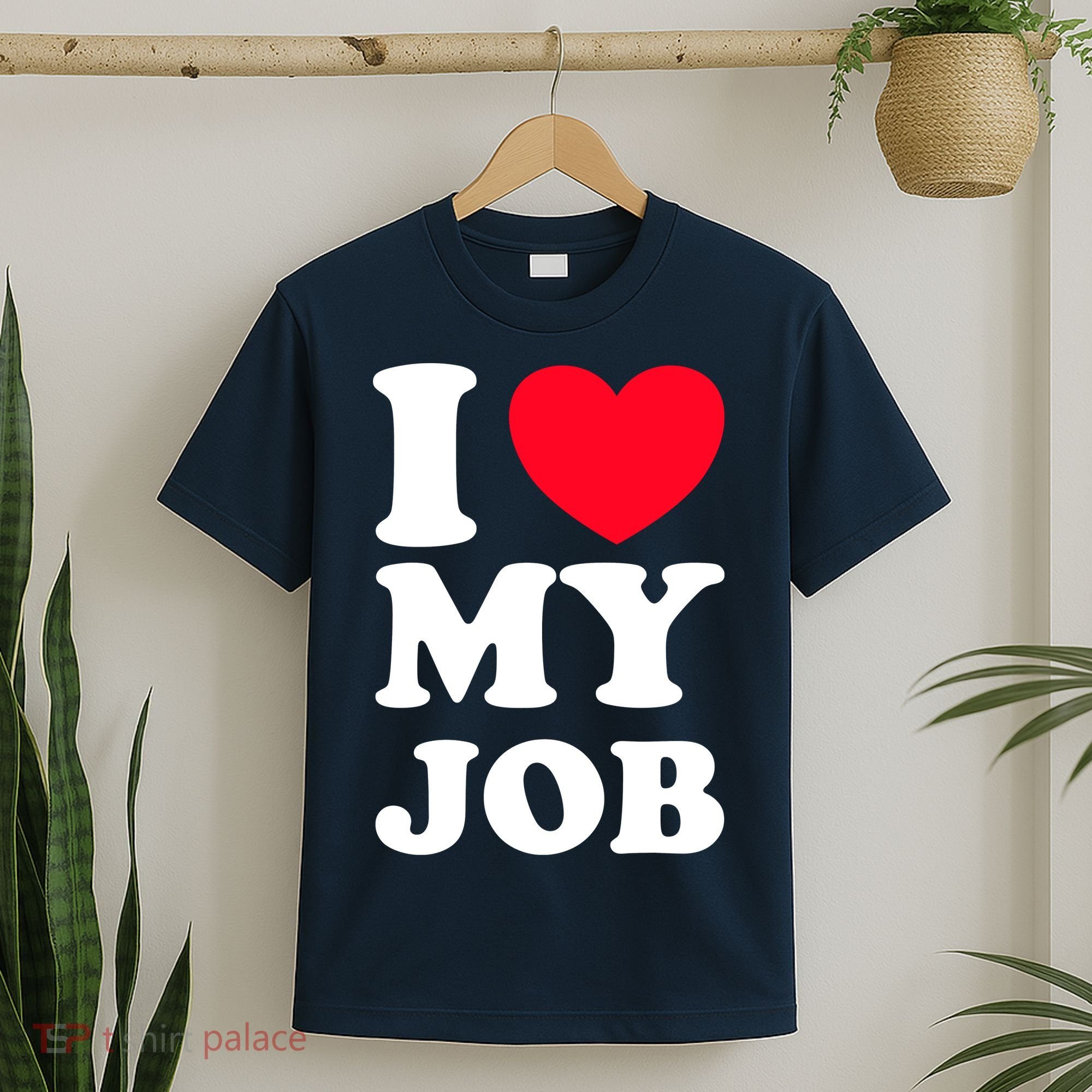 I Love My Job T-Shirt
