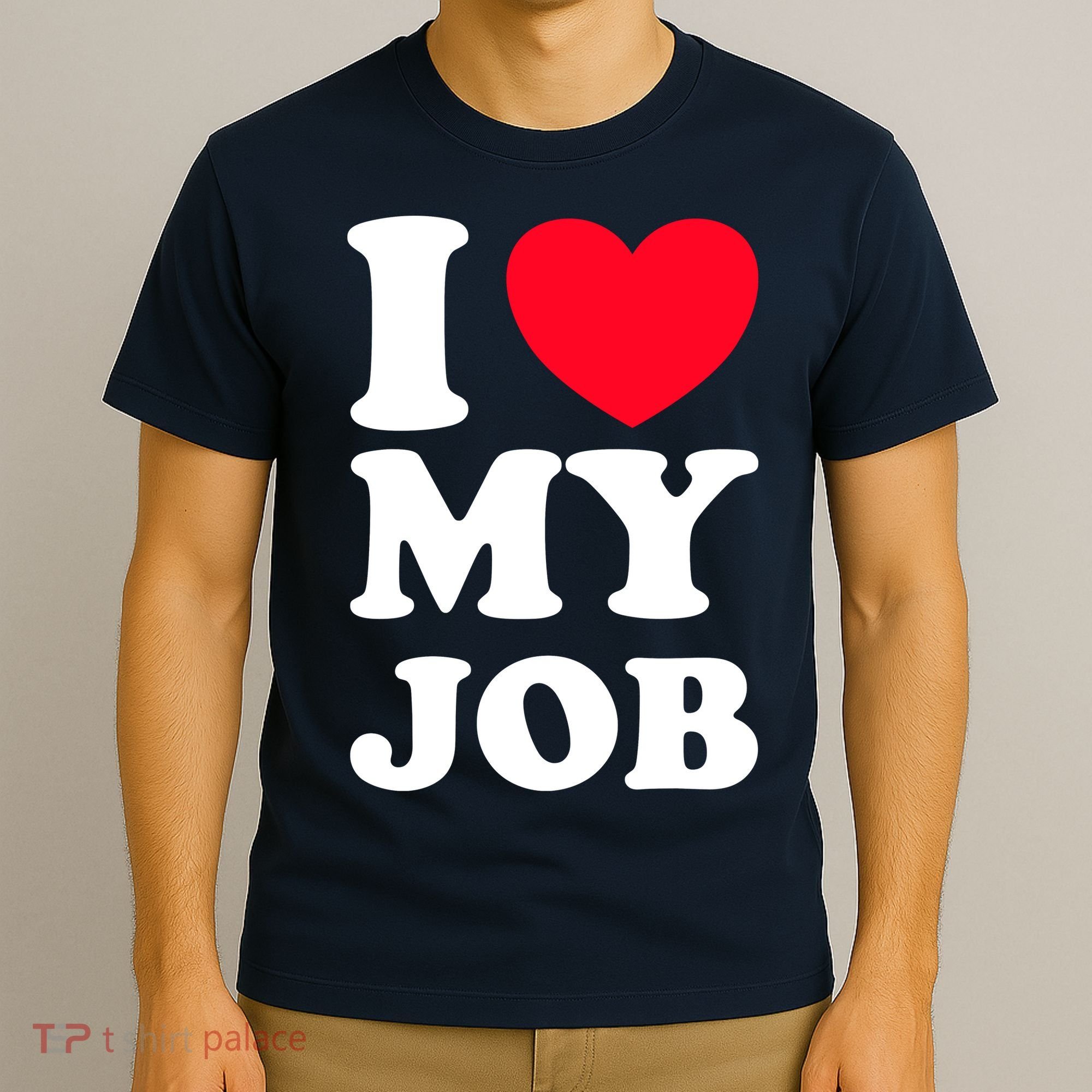 I Love My Job T-Shirt