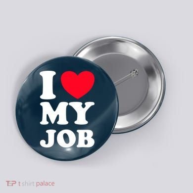 I Love My Job Button