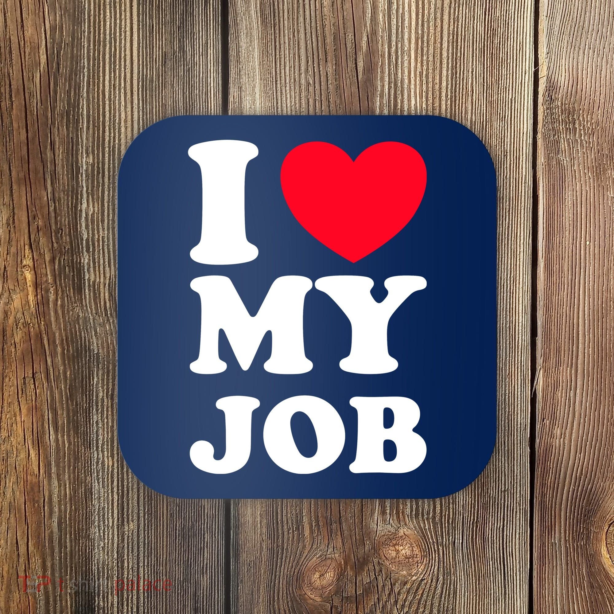 I Love My Job Coaster