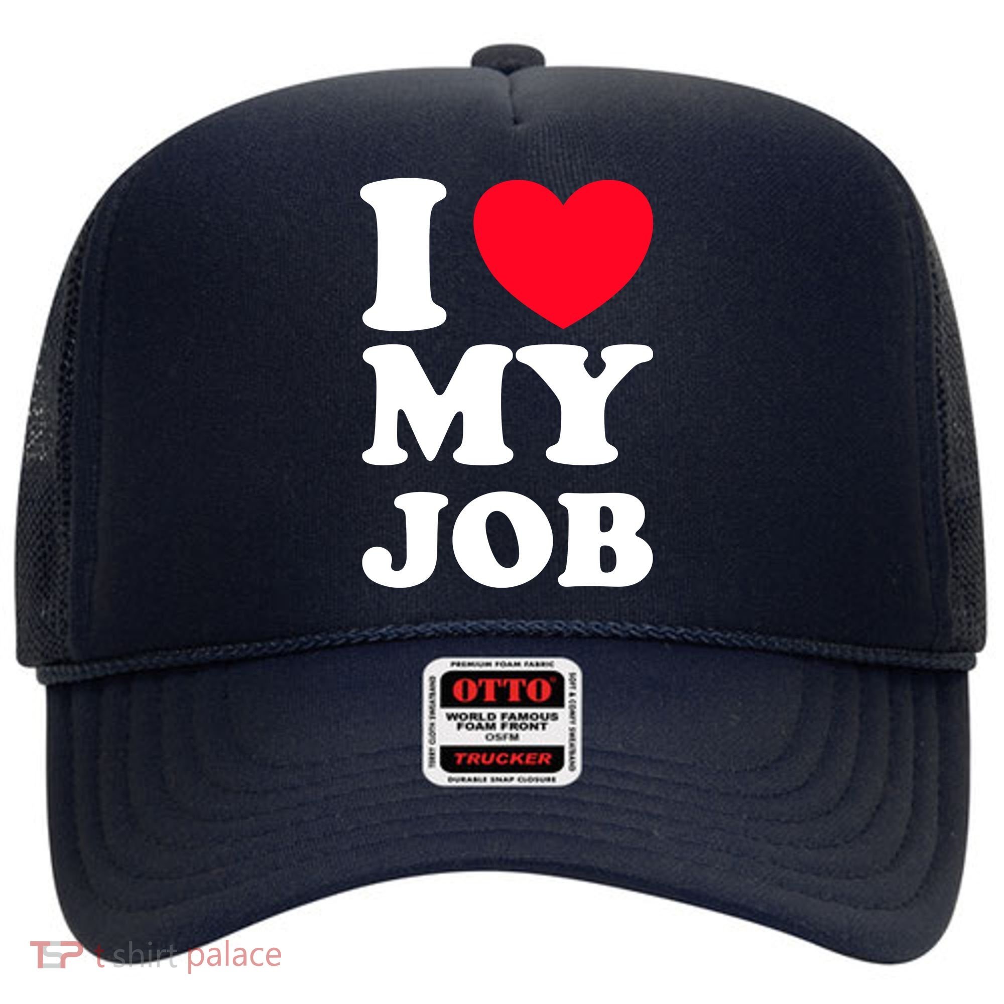 I Love My Job Hat