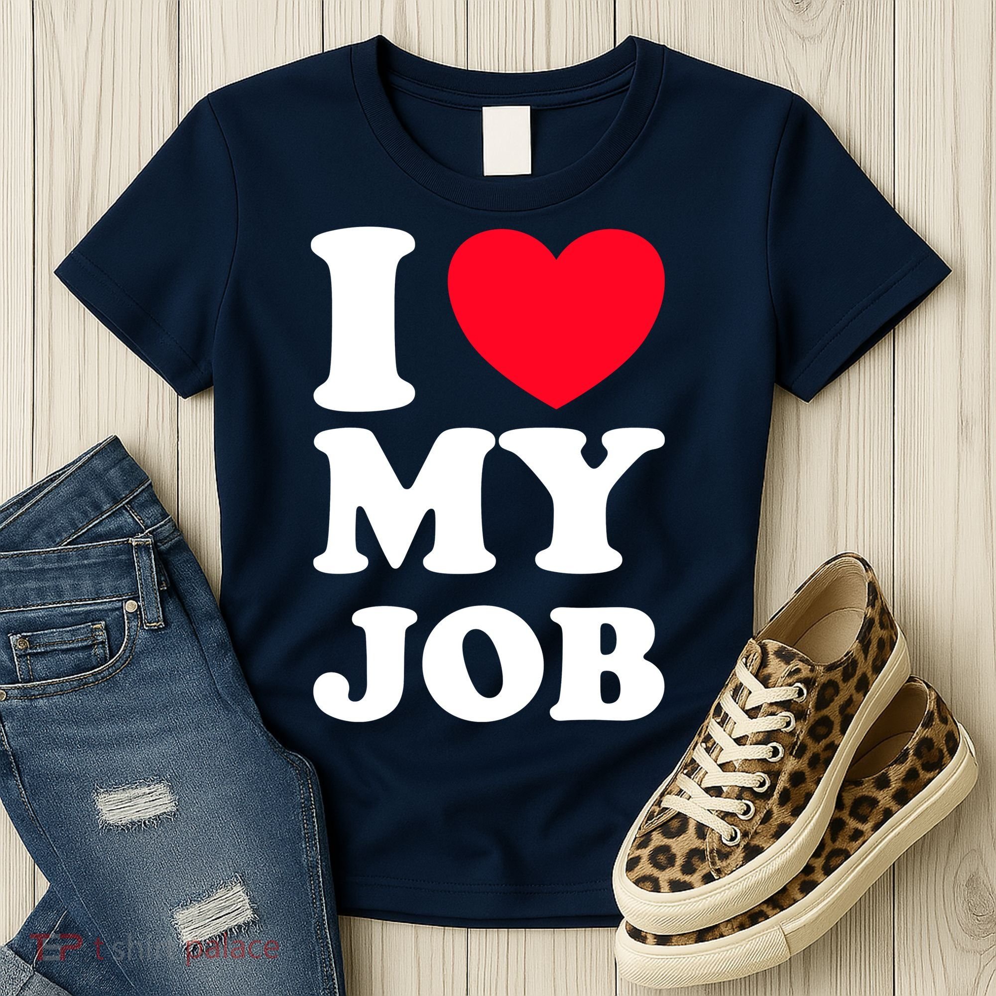 I Love My Job Women's T-Shirt