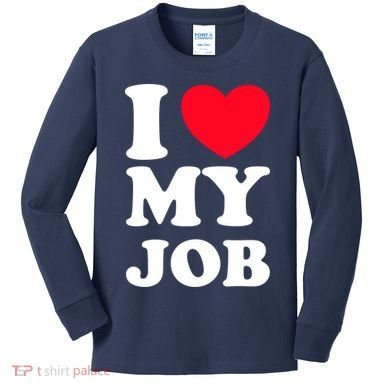 I Love My Job Kids Long Sleeve Shirt