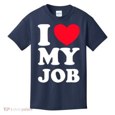 I Love My Job Kids T-Shirt
