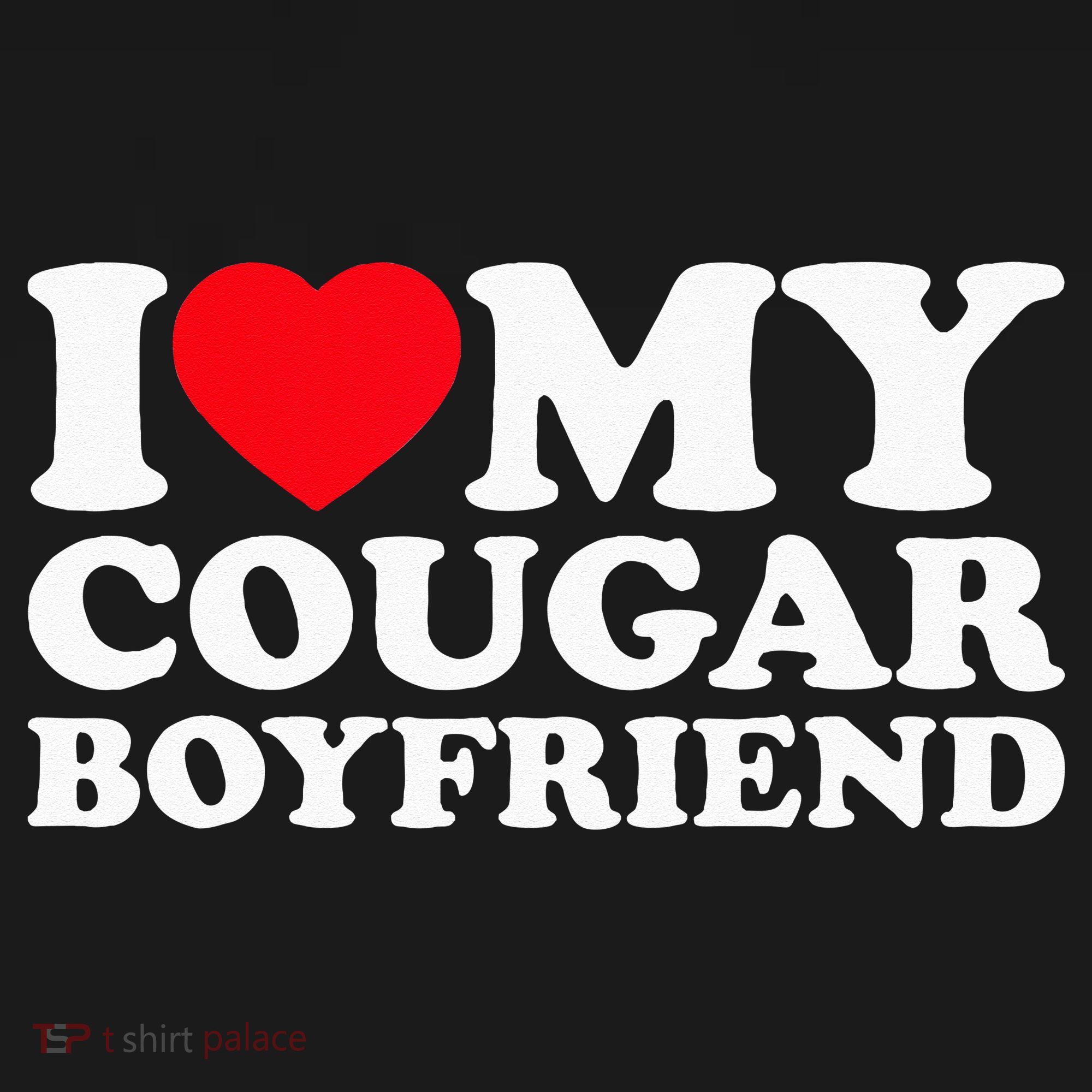 I Love My Cougar Boyfriend Tee I Heart My Cougar Boyfriend T-Shirt