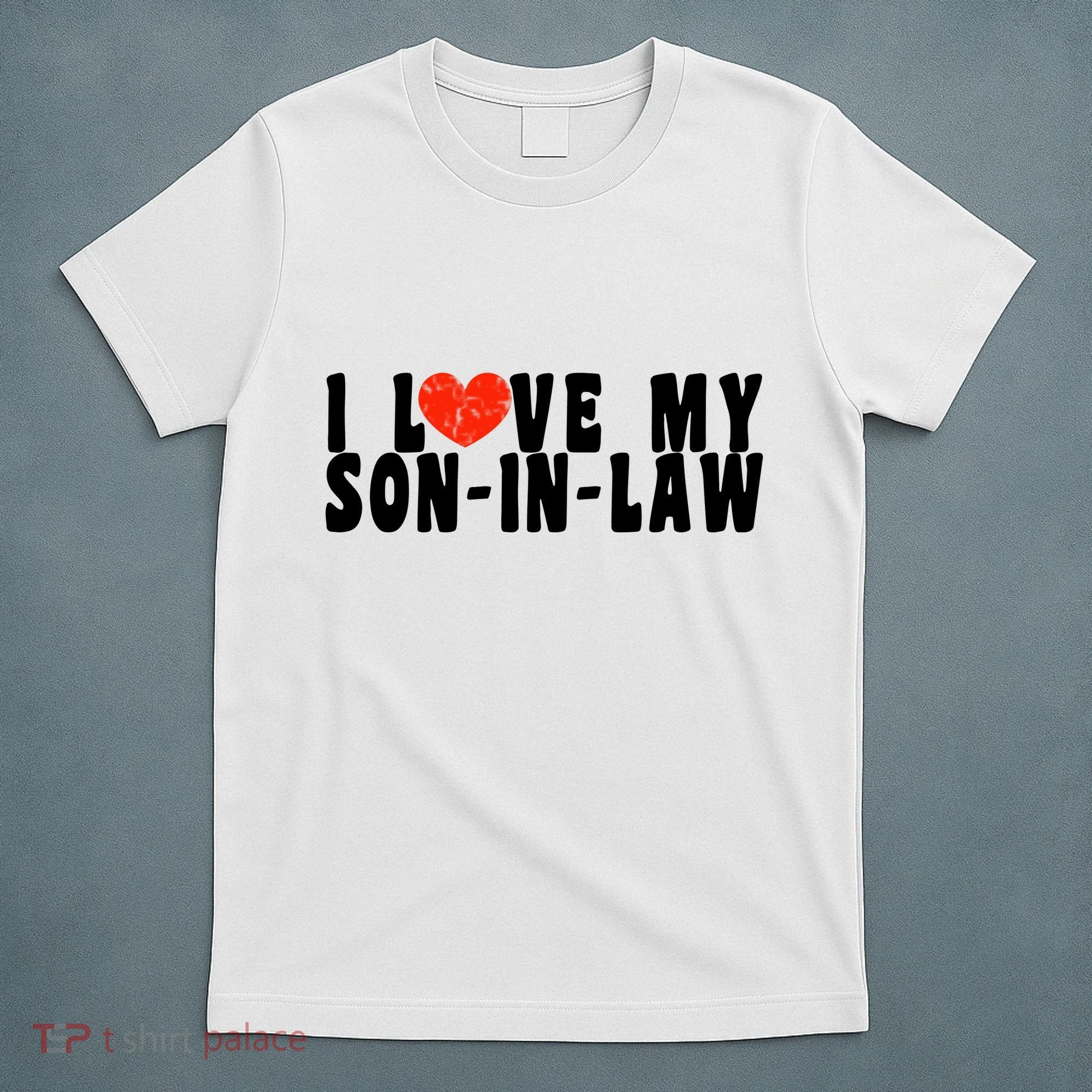 I Love My SonInLaw T-Shirt